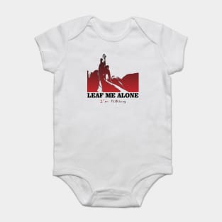 Leaf Me Alone, I'm Hiking Adventure Lovers Travels Best Nature Baby Bodysuit